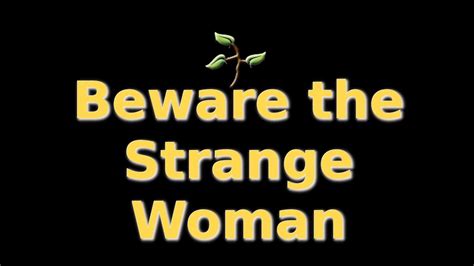 Beware The Strange Woman Youtube