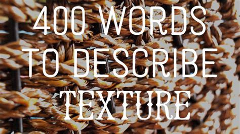 400 Words To Describe Texture Texture Words Words To Describe