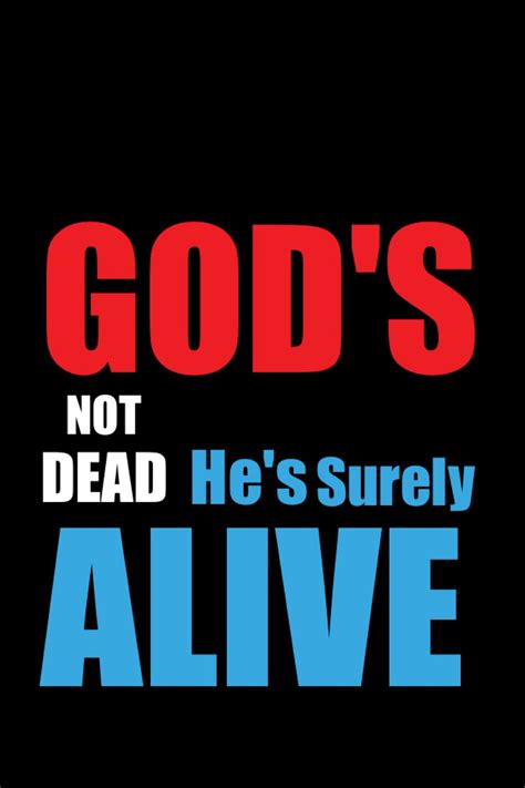 Gods Not Dead Hes Surely Alive Christian Verses Gods Not Dead New