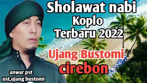 Sholawat Ujang Bustomi Koplo Terbaru 2023 Kang Ujang Bustomi