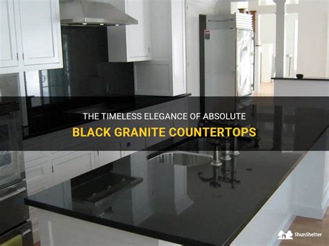 The Timeless Elegance Of Absolute Black Granite Countertops Shunshelter