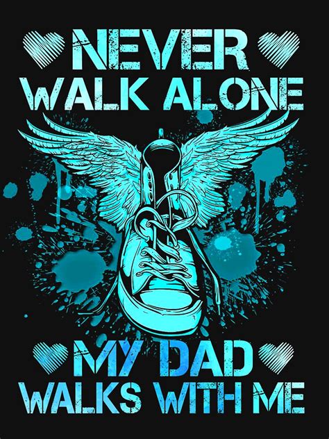 never walk alone my dad walks with me t for son and daughter whose dad was in heaven
