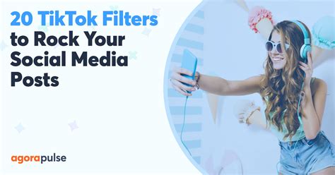 20 Tiktok Filters You Need To Start Using Right Now Agorapulse