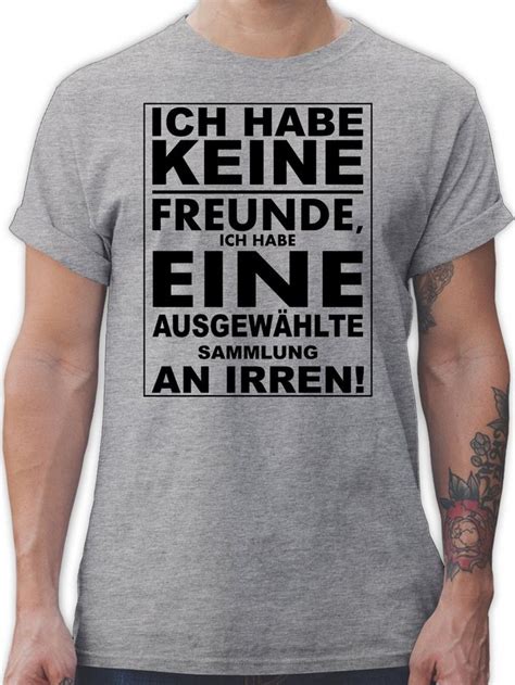 shirtracer t shirt ich habe keine freunde ich habe eine ausgewählte sammlung an irren