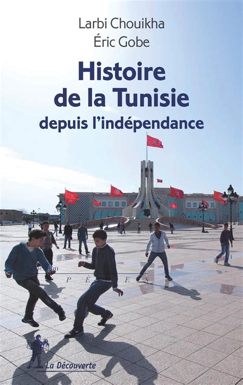 Histoire De La Tunisie Depuis Lindépendance Larbi Chouikha Éric