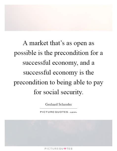 A Market Thats As Open As Possible Is The Precondition For A