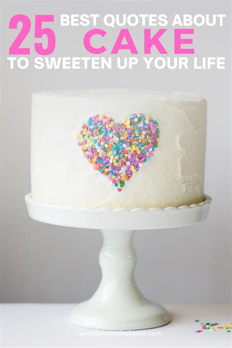 25 Best Quotes About Cake To Celebrate Just How Delicious It Is Semi