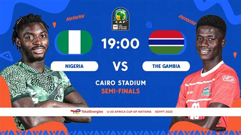 Nigeria VS The Gambia TotalEnergies AFCONU20 2023 Semi Finals