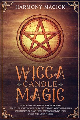Wicca Candle Magic The Wiccan Guide To Perform Candle Magic How To