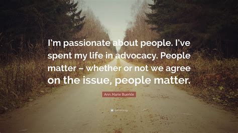 Ann Marie Buerkle Quote “im Passionate About People Ive Spent My