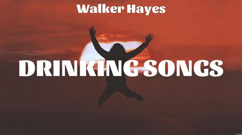 Walker Hayes Drinking Songs Lyrics Justin Tyler Kameron Marlowe Pryor