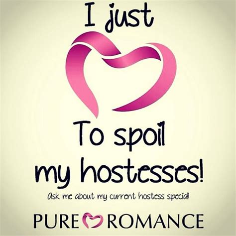 That S Right My Hostesses Get Spoiled Rotten Message Me To Schedule Your Pure Romance Party