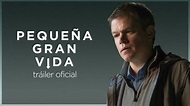 Pequeña Gran Vida (Downsizing) - Soundtrack, Tráiler - Dosis Media