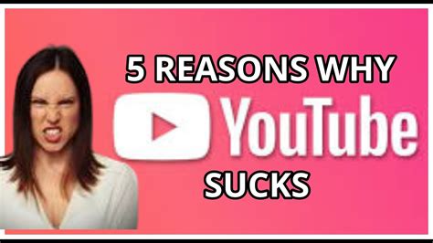 5 REASONS WHY YOUTUBE SUCKS YouTube