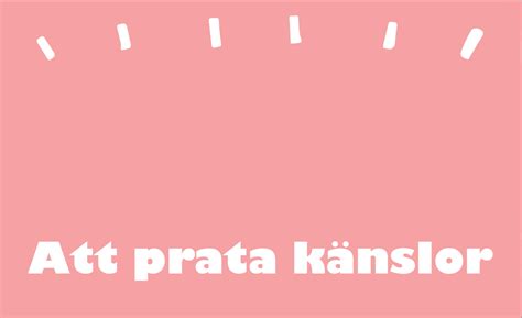 Att Prata Känslor Allt Vi Inte Pratar Om