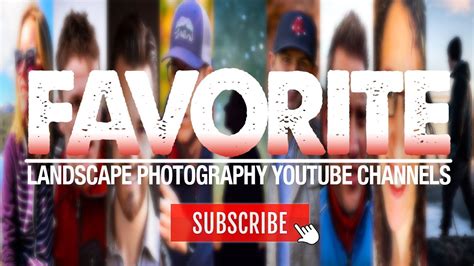 My New Favorite Landscape Photography Youtube Channels Of 2019 Youtube