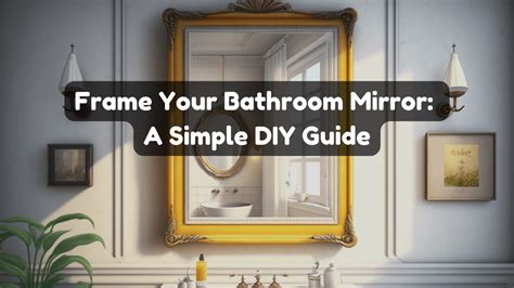 Frame Your Bathroom Mirror A Simple Diy Guide