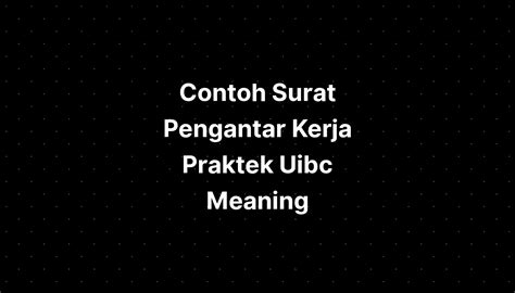 Contoh Surat Pengantar Kerja Praktek Uibc Meaning IMAGESEE