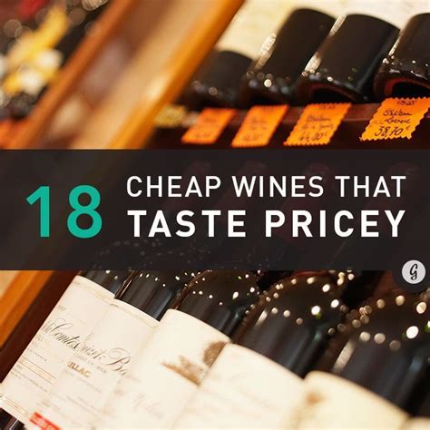 Cheap Wines That Taste Expensive All 20 Or Less Cheap Wine Wine