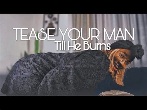 Part Tease Him Till He Burns With Hunger For You Youtube