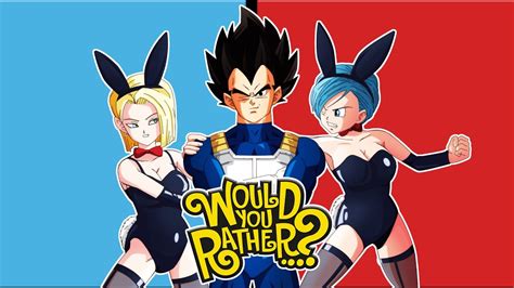 The Battle For The D Vegeta Bulma And Android 18 Play Would You Rather Youtube