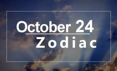 Zodiac signs and astrology signs meanings and characteristics. October 24 Zodiac - Complete Birthday Horoscope and ...