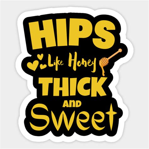 Hips Like Honey Thick Girls Sticker Teepublic