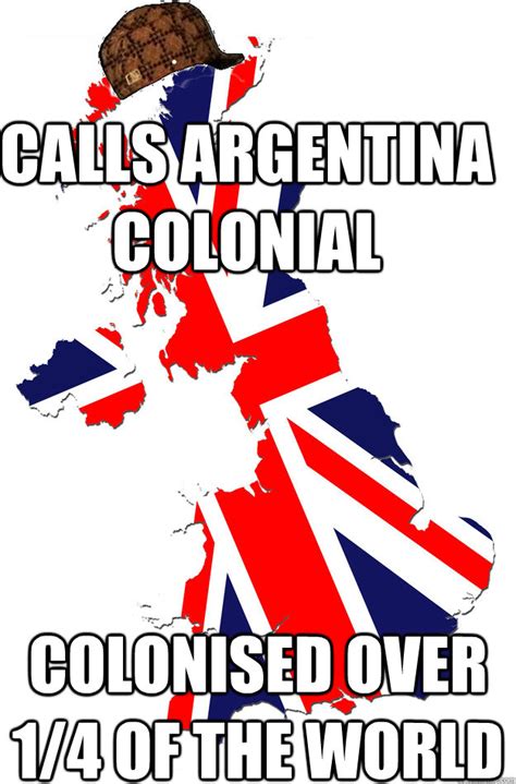Calls Argentina Colonial Colonised Over 14 Of The World Scumbag