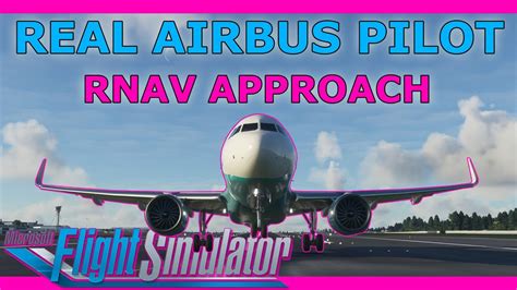 A320 Rnav Approach Tutorial With A Real Airbus Pilot Flybywire A32nx