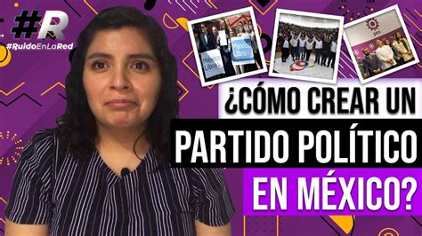 Cómo se crea un partido político en México Nuevos partidos