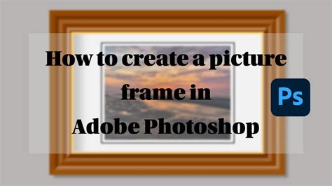 How To Create A Picture Frame In Photoshop Youtube