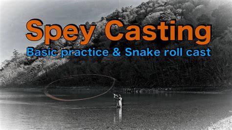 Spey Castingbasic Practice And Snake Roll Castno145 Youtube