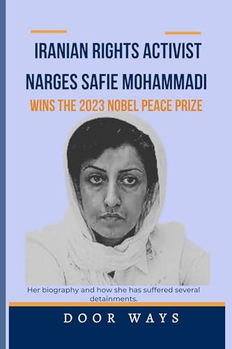 Iranian Rights Activist Narges Safie Mohammadi Wins The 2023 Nobel Peace Prize Her Biography