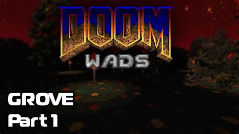 Doom Wads Grove Playthrough Part 1 Youtube
