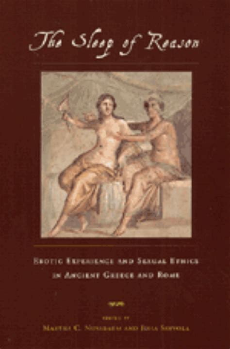 The Sleep Of Reason Erotic Experience And Sexual Ethics In Ancient Greece And Rome Nussbaum