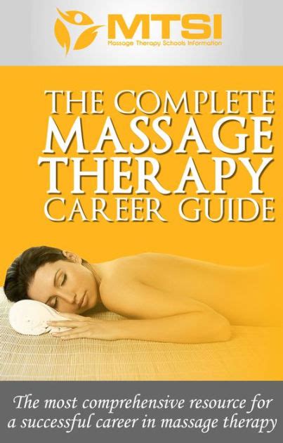 The Complete Massage Therapy Career Guide The Most Comprehensive Resource For A Successful