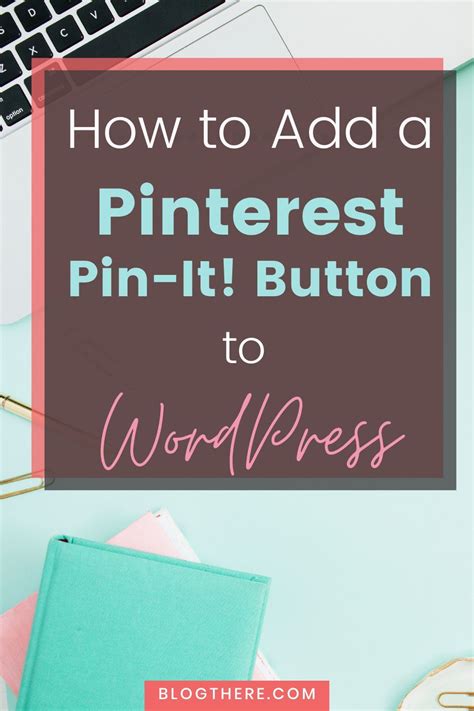 Learn To Add A Pinterest Pin It Button To Your Wordpress Blog Using