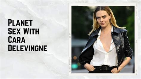 Planet Sex With Cara Delevingne Everything You Need To Know About Hulu Docuseries
