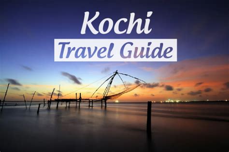 Kochi Travel Guide Things To Know Before Visiting The City
