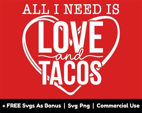 All I Need Is Love And Tacos Svg Png Files Valentines Day Svg Love