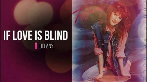 If Love Is Blind Tiffany Lyrics Youtube
