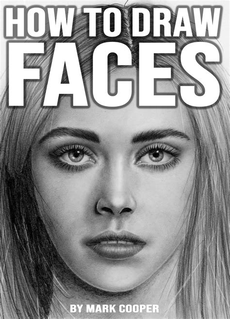 How To Draw Faces Learn To Draw People From Complete Scratch By Mark