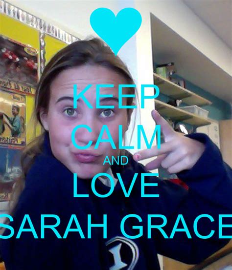 Keep Calm And Love Sarah Grace Poster Sarah Grace Keep Calm O Matic