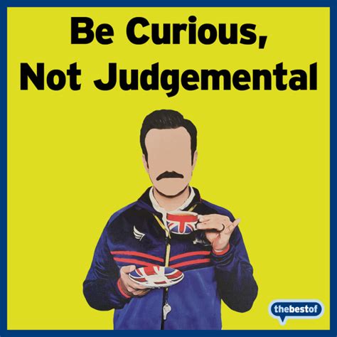 Be Curious Not Judgemental Inspired By Ted Lasso