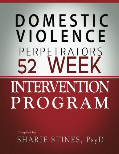 Domestic Violence Perpetrators 52 Week Intervention Prog By Stines