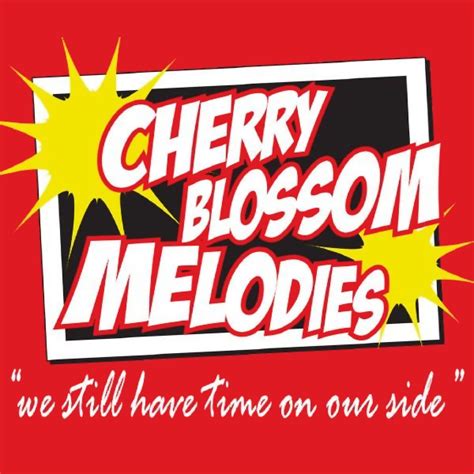 Cherry Blossom Melodies We Still Have Time On Our Side Cherry