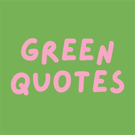 57 Inspirational Green Quotes To Caption Your Color Aesthetic Darling