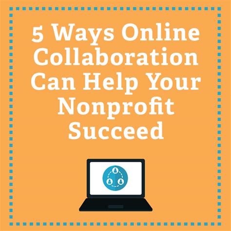 5 Ways Online Collaboration Can Help Your Nonprofit Succeed Nonprofit