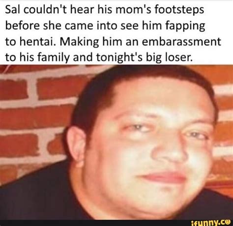 sal couldn t hear his mom s footsteps before she came into see him fapping to hentai making him