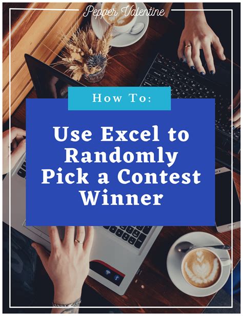 how to use excel to randomly pick a contest winner pepper valentine